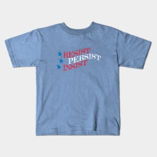 RESIST, PERSIST, INSIST Kids T-Shirt
